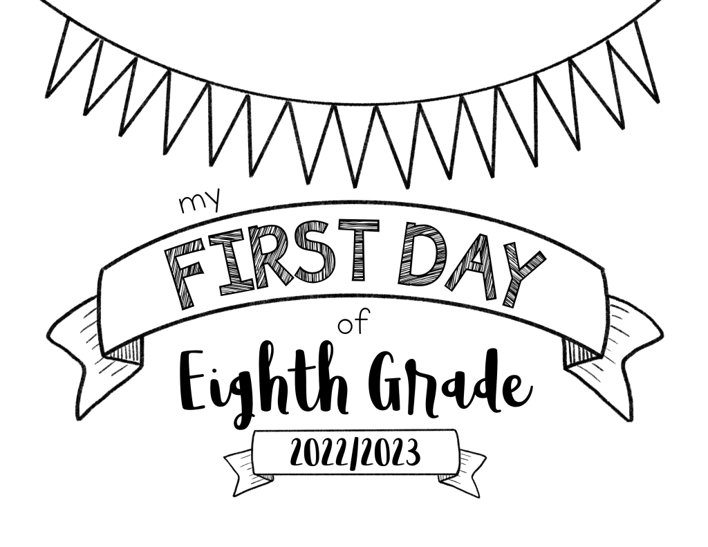 first day of 8th grade coloring page for first day of school signs, free printables, free first day of school sign templates